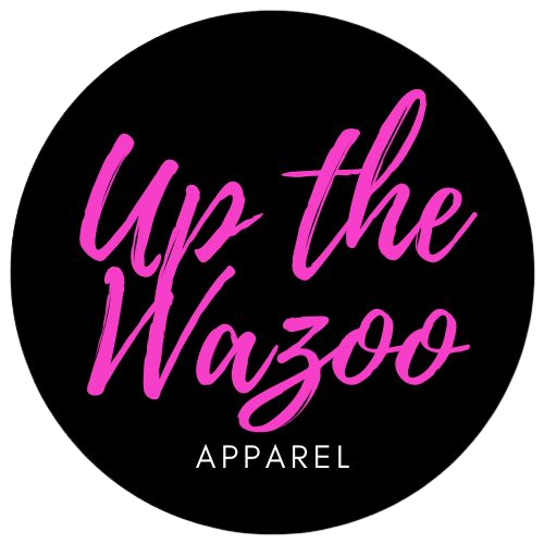 Up the Wazoo Apparel
